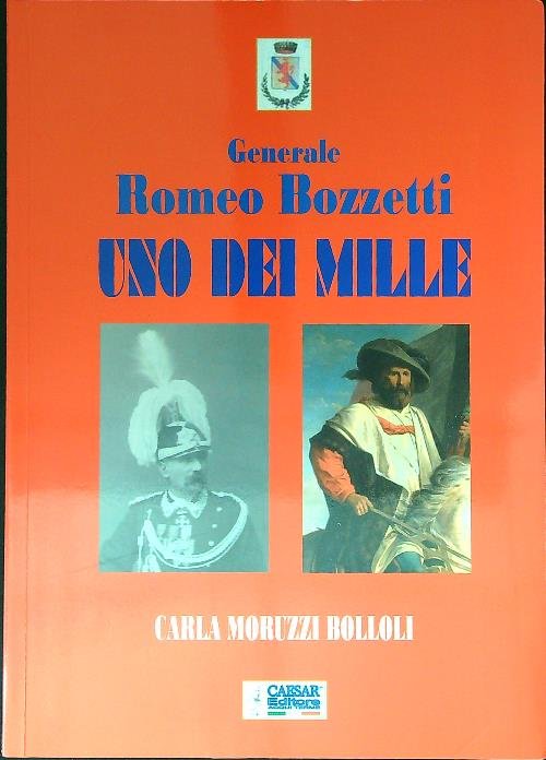 Uno dei Mille. Generale Romeo Bozzetti