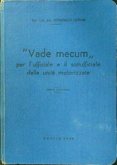 ''Vade mecum'' per l'ufficiale e il sottufficiale delle unita' motorizzate …