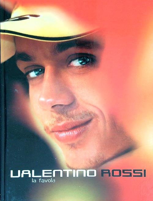 Valentino Rossi. La favola