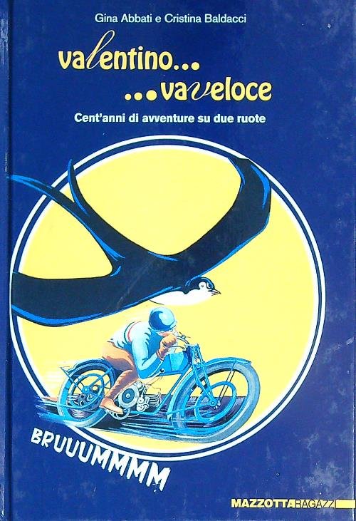Valentino... va veloce. Cent'anni di avventure su due ruote