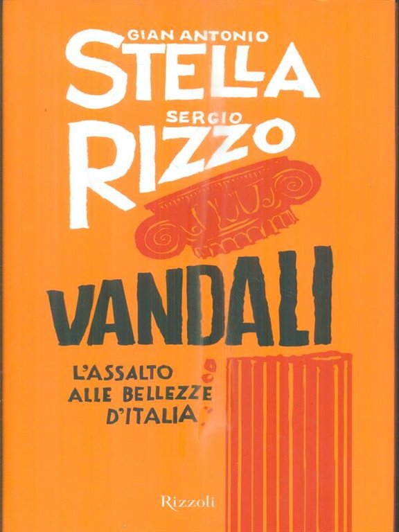 Vandali. L'assalto alle bellezze d'Italia