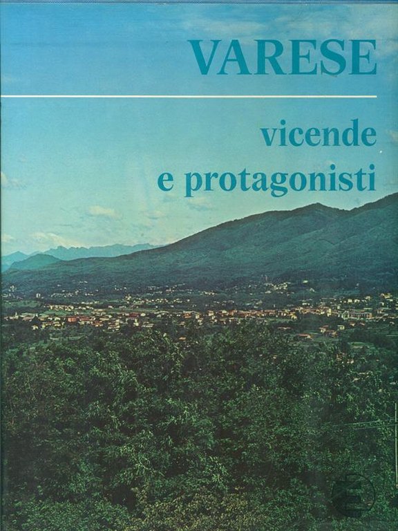 Varese - Vicende e protagonisti 3 vv