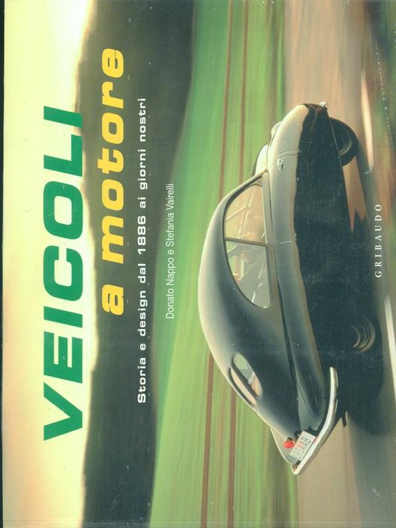 Veicoli a motore. Storia e design dal 1886 ai gironi …