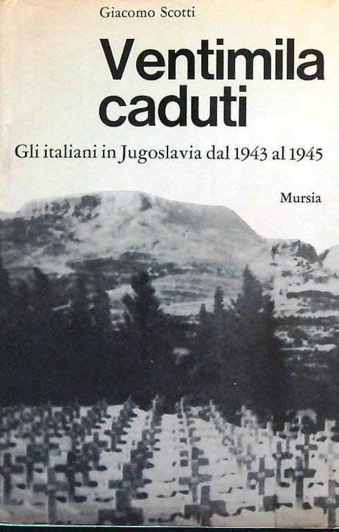Ventimila caduti, Gli italiani in Jugoslavia dal 1943 al 1945