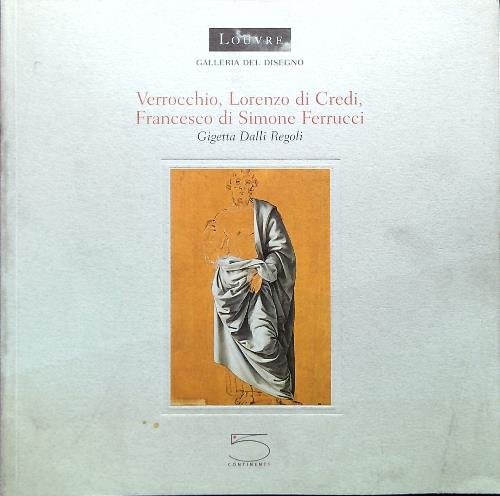 Verrocchio, Lorenzo di Credi, Francesco di Simone Ferrucci