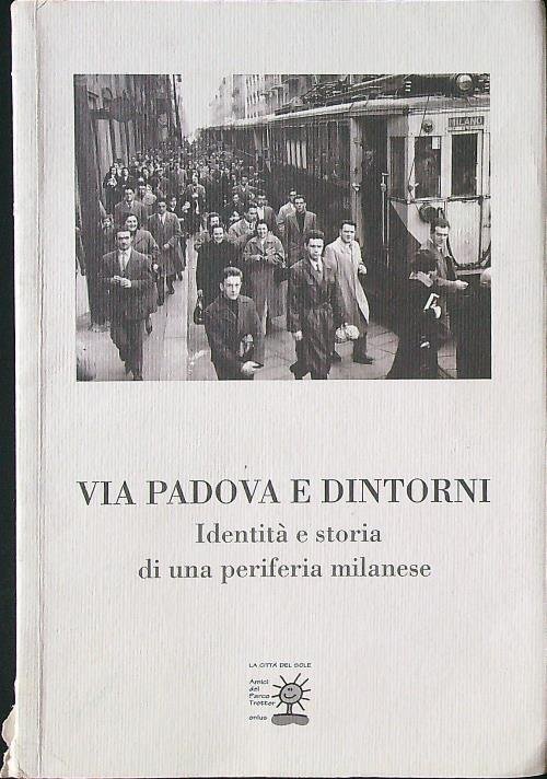 Via Padova e dintorni. Identita' e storia di una periferia …