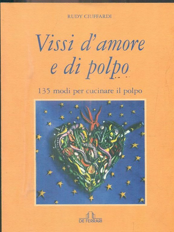 Vissi d'amore e di polpo. 135 modi per cucinare il …
