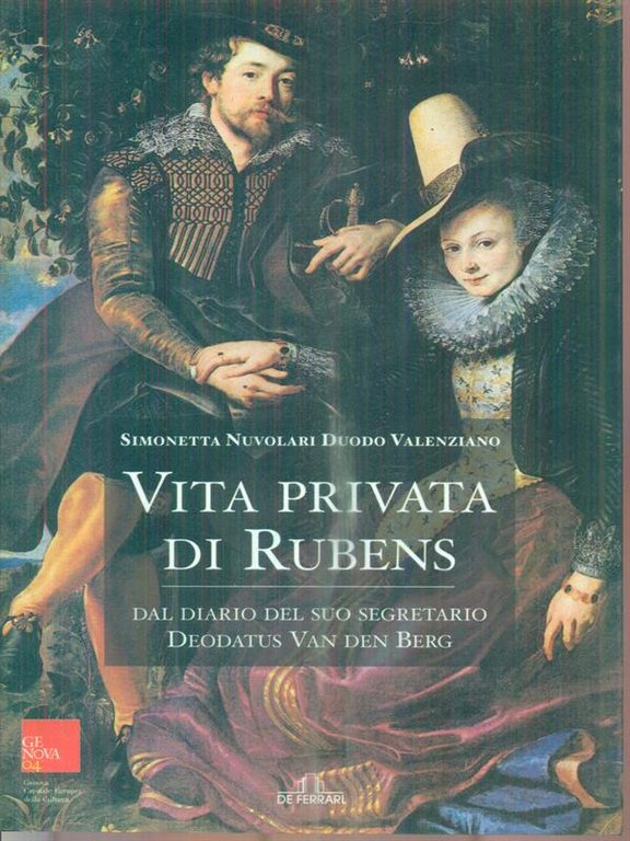 Vita privata di Rubens. Dal diario del suo segretario Deodatus …
