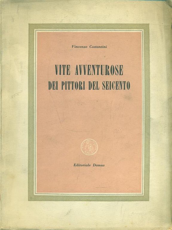 Vite avventurose dei pittori del Seicento