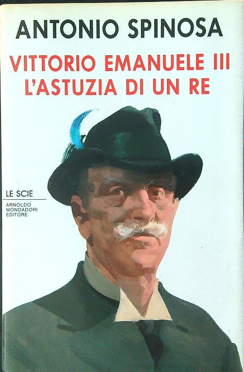 Vittorio Emanuele III. L'astuzia di un re