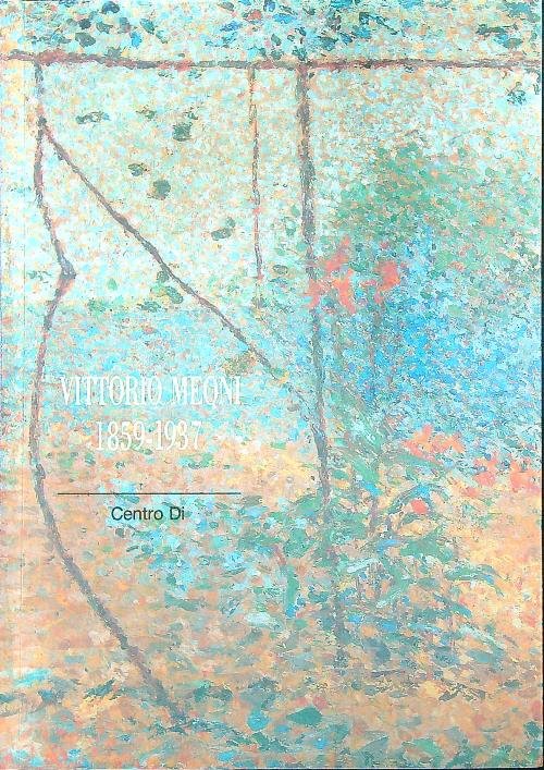Vittorio Meoni pittore da Colle di Val d'Elsa 1859-1937
