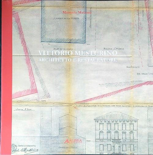 Vittorio Mesturino. Architetto e restauratore