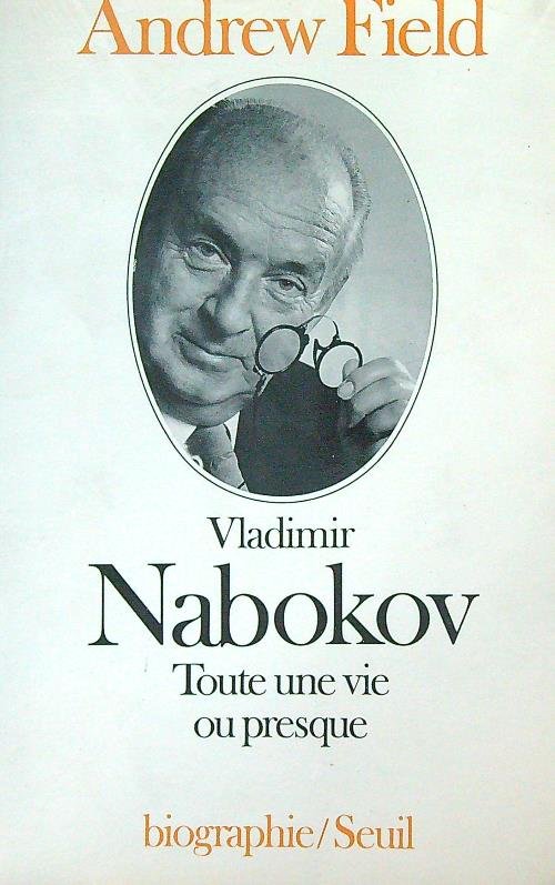 Vladimir Nabokov. Toute une vie ou presque