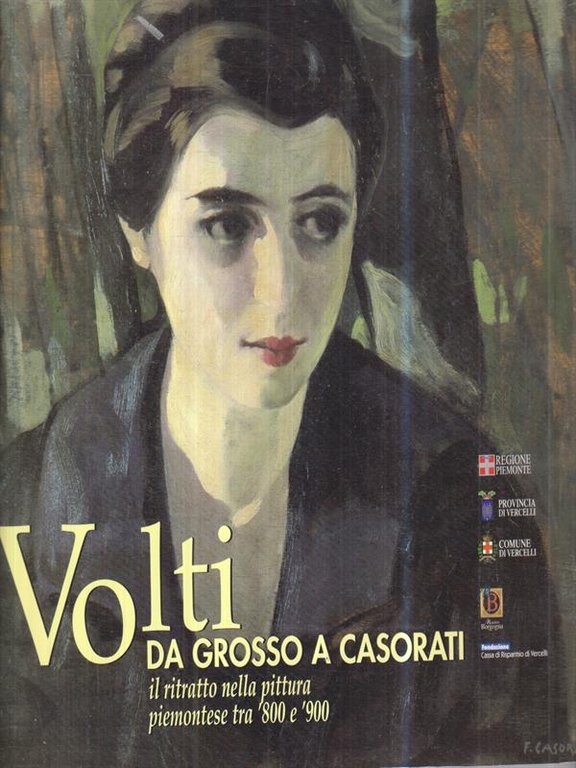 Volti da Grosso a Casorati. Il ritratto nella pittura piemontese …