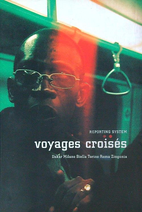 Voyages croises. Dakar, Milano, Biella, Torino, Roma, Zingonia