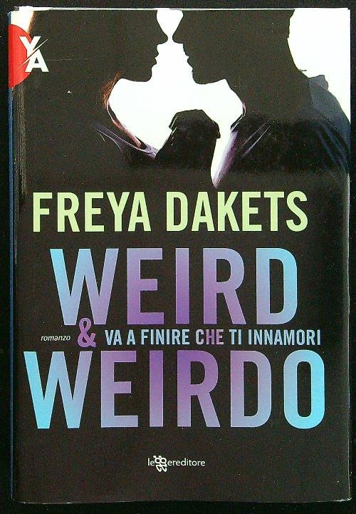 Weird & Weirdo. Va a finire che ti innamori