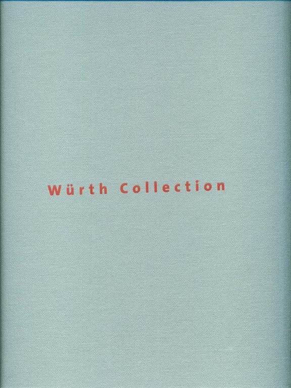 Wurth Collection: Insight, Outlook, Overview