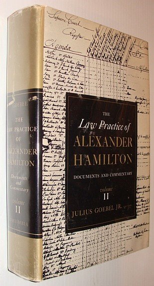 The Law Practice of Alexander Hamilton - Documents and Commentary: …