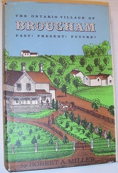 The Ontario Village of Brougham: Past, Present, Future *NUMBERED COPY …