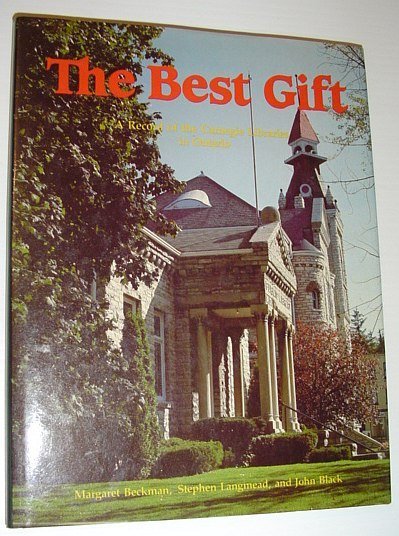 The Best Gift: A Record of the Carnegie Libraries in …