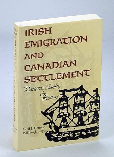 Irish Emigration and Canadian Settlement: Patterns, Links, and Letters