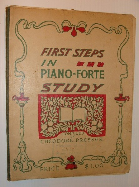 First Steps In Piano-Forte Study - A Concise, Practical and …