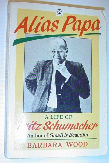 Alias Papa: A Life of Fritz Schumacher