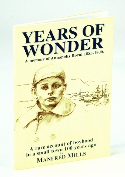 Years of Wonder : A Memoir of Annapolis Royal, 1883-1900