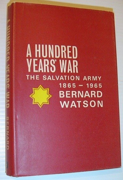 A Hundred Years' War - The Salvation Army 1865-1965