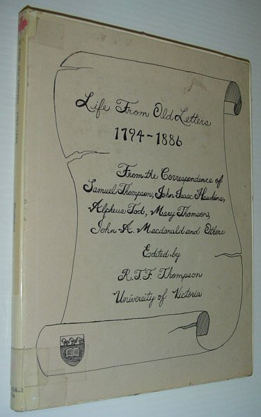 Life from Old Letters 1794-1886: Glimpses Into the Past (Canada, …