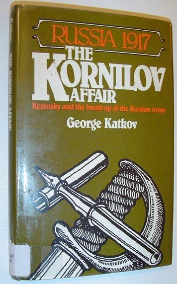 Russia 1917: The Kornilov Affair - Kerensky and the Break-up …