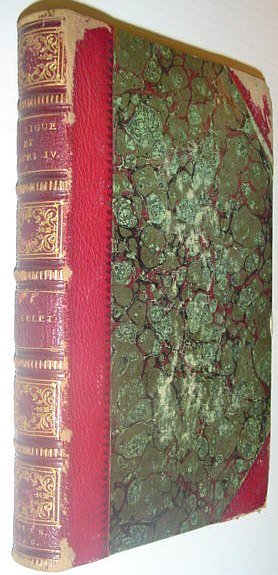 La Ligue et Henri IV: Histoire De France Au Seizieme …