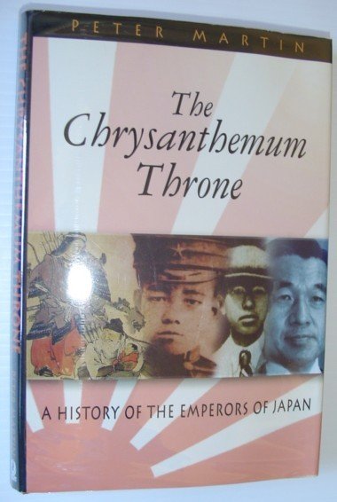 The Chrysanthemom Throne: A History of the Emperors of Japan