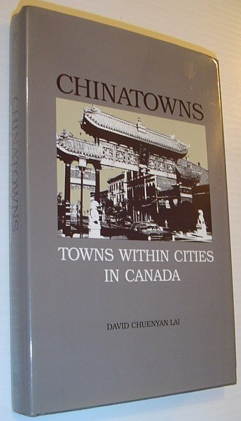 Chinatowns: Towns Within Cities in Canada