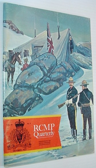 The RCMP (Royal Canadian Mounted Police) Quarterly - October 1973 …
