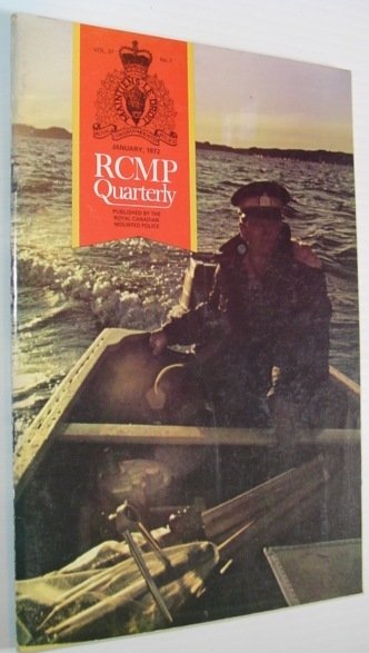 The RCMP (Royal Canadian Mounted Police) Quarterly - January 1972 …