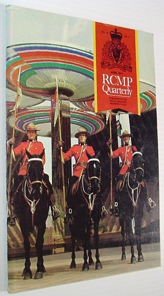 The RCMP (Royal Canadian Mounted Police) Quarterly - April 1971 …