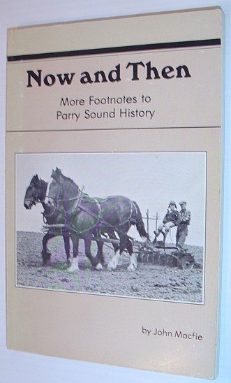 Now and Then: More Footnotes to Parry Sound History