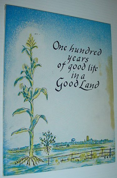 One Hundred Years of Good Life in a Good Land …