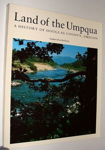 Land of the Umpqua: A History of Douglas County, Oregon