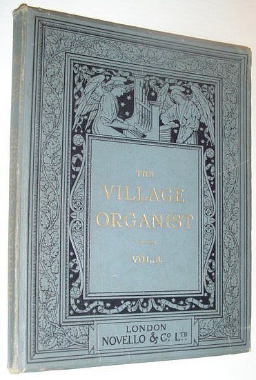 The Village Organist - a Series of Pieces for Church …