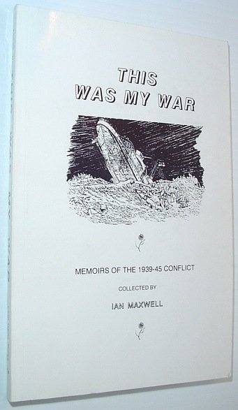This Was My War - A Collection of Memories of …