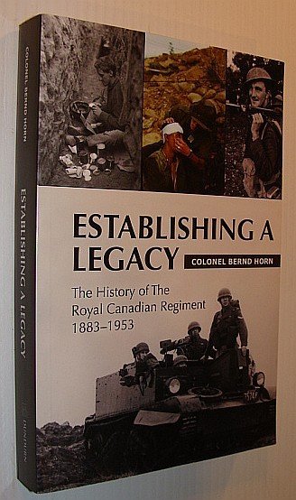 Establishing a Legacy: The History of the Royal Canadian Regiment …