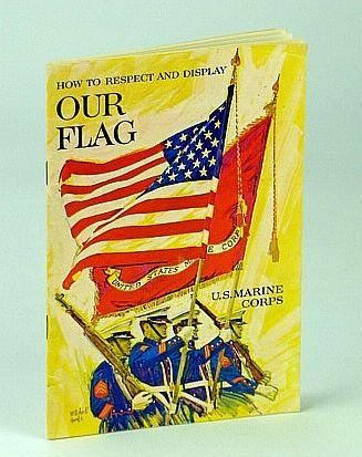 How to Respect and Display Our Flag, CB-01-74 (Rev. 3-68)