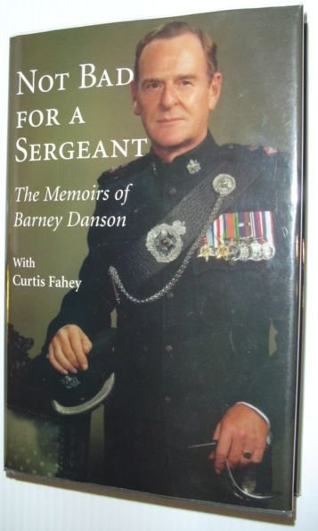 Not Bad for a Sergeant : The Memoirs of Barney …