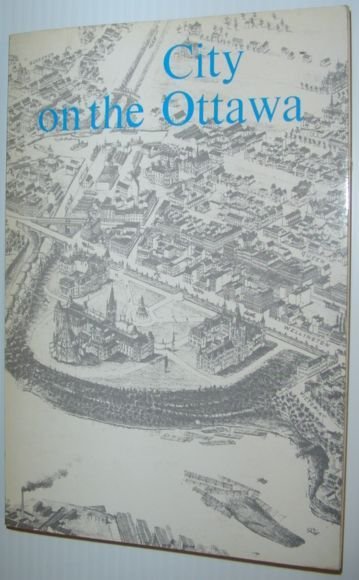 City on the Ottawa: A Detailed Guide to Ottawa, the …