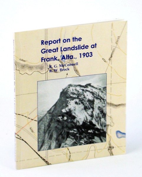 Report on the Great Landslide at Frank, Alta., 1903