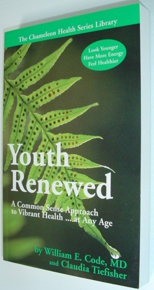 Youth Renewed: A Common Sense Approach to Vibrant Health.at Any …