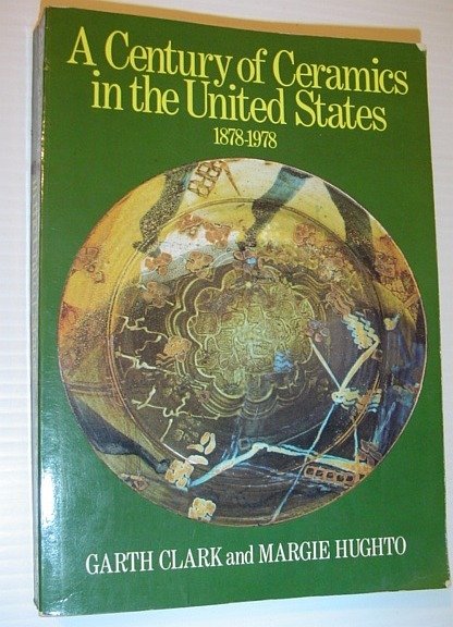 A Century of Ceramics in the United States 1878-1978 - …