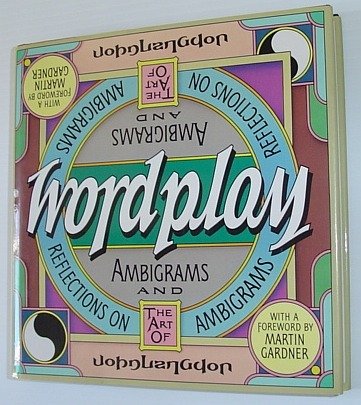 Wordplay : Ambigrams and Reflections on the Art of Ambigrams